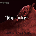 Temps barbares EP 4 titres + bonus : 1- Unicit&eacute; 2- Mauvaise lune 3- Ma meilleure ennemie 4- Inch Allah Bonus : Inalt&eacute;rable corrosion &nbsp; Acheter sur Bandcamp 